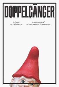 Daša Drndić, Celia Hawkesworth (translation), S.D. Curtis (translation)  — Doppelgänger