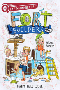 Dee Romito — Fort Builders Inc. Book 2 - Happy Tails Lodge