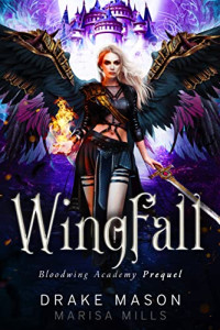 Drake Mason, Marisa Mills — Wingfall (Bloodwing Academy #1)