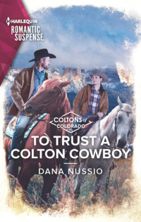 Dana Nussio — To Trust a Colton Cowboy: Coltons of Colorado Series, Book 11