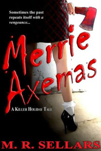 Sellars, M R — Merrie Axemas: A Killer Holiday Tale - (SS)