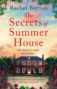 Rachel Burton — The Secrets of Summer House: A gripping and unforgettable new read for summer 2022, perfect for fans of Louise Douglas