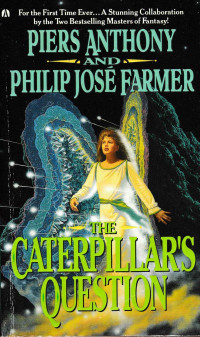 Piers Anthony, Philip José Farmer — The Caterpillar's Question