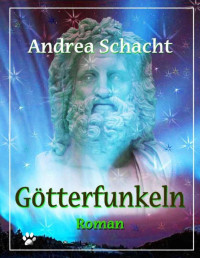 Schacht Andrea — Götterfunkeln