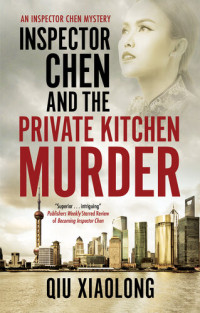 Qiu Xiaolong — Inspector Chen and the Private Kitchen Murder isbn:9781780298160, google:xQChzgEACAAJ, urnisbn/9781448305544:9781448305544