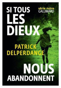 Delperdange Patrick — Si tous les dieux nous abandonnent