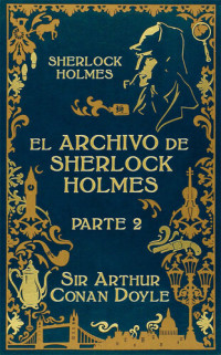 Arthur Conan Doyle — El archivo de Sherlock Holmes
