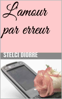 Diorre Stelci — L'amour par erreur