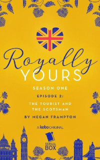 Megan Frampton — The Tourist and the Scotsman: Royally Yours Season 1, Episode 2