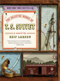 Reif Larsen — The Selected Works of T.S. Spivet