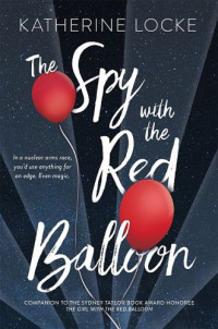 Locke Katherine — The Spy with the Red Balloon