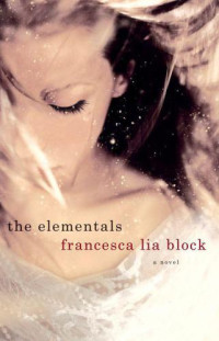Block, Francesca Lia — The Elementals