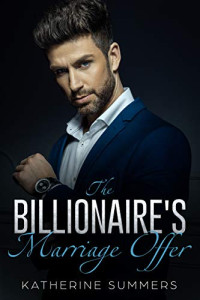 Summers Katherine — The Billionaire's Marriage Offer (Perfect Bride series, v.1)
