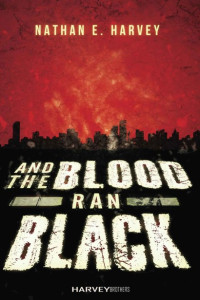 Harvey, Nathan E — And the Blood Ran Black