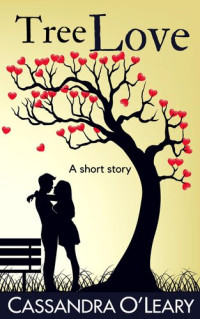 Cassandra O'Leary — Tree Love: A Romantic Short Story
