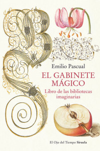 Emilio Pascual — El gabinete mágico: Libro de las bibliotecas imaginarias