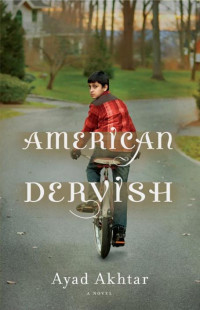 Akhtar Ayad — American Dervish: A Novel