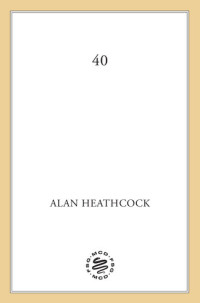 Alan Heathcock — 40