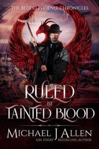 Michael J Allen — Ruled by Tainted Blood: A Completed Angel War Urban Fantasy