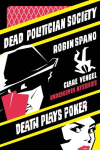 Robin Spano — Clare Vengel Undercover Mysteries: Includes Dead Politician Society and Death Plays Poker