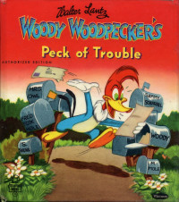  — Woody Woodpecker's Peck of Trouble