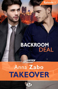 Zabo Anna — Backroom Deal - Takeover - Épisode 1