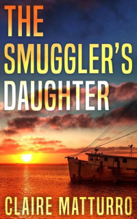 Claire Matturro — The Smuggler's Daughter