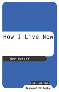 Rosoff Meg — How I Live Now