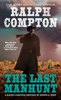 Ralph Compton; Joseph A. West — The Last Manhunt