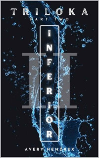 Avery Hendrex — Inferior : (Triloka Part II) (Triloka Series Book 2)