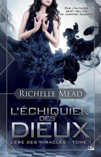 Mead Richelle — L'Ère des Miracles