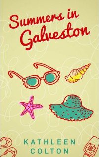 Kathleen Colton — Summers in Galveston