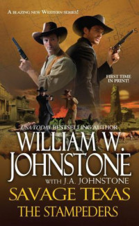 William W. Johnstone, J. A. Johnstone — Savage Texas 03 The Stampeders