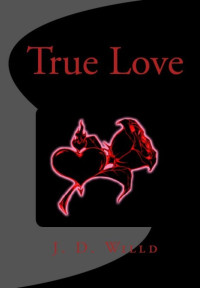 Willd, J D — True Love