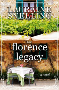 Lauraine Snelling — The Florence Legacy: A Novel