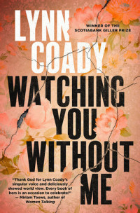 Lynn Coady — Watching You Without Me