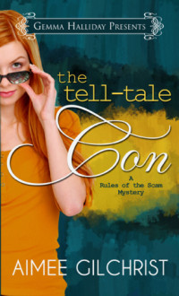 Aimee Gilchrist  — The Tell-Tale Con - Rules of the Scam Cozy Mystery 1