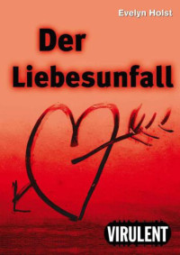 Holst Evelyn — Der Liebesunfall