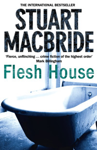 Stuart MacBride — Flesh House - Logan McRae #04