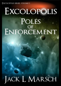 Marsch, Jack L — Excolopolis Poles of Enforcement