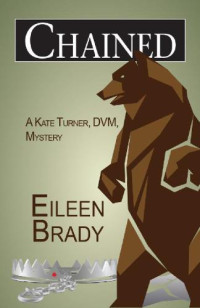 Eileen Brady — Chained (Kate Turner, DVM, Mystery 3)