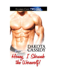 Cassidy Dakota — Honey, I Shrunk the Werewolf!