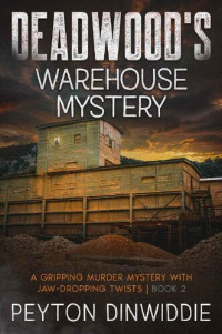 Dinwiddie Peyton — Deadwood's Warehouse Mystery