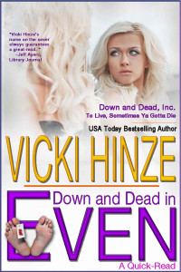 Hinze Vicki — Down and Dead in Even: