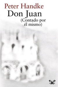 Peter Handke — Don Juan (Contado por él mismo)