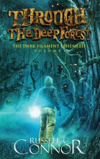 Russell C. Connor — Through the Deep Forest: The Dark Filament Ephemeris Volume 1