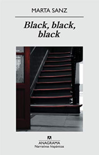 Marta Sanz — (Zarco 01) Black, Black, Black