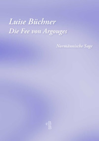 Büchner Luise — Die Fee von Argouges