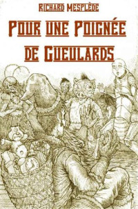Richard Mesplède  — Pour une Poignée de Gueulards
