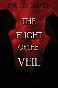 Bruce J. Berger — The Flight of the Veil